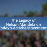 The Legacy of Nelson Mandela on Today’s Activist Movements
