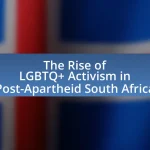 The Rise of LGBTQ+ Activism in Post-Apartheid South Africa