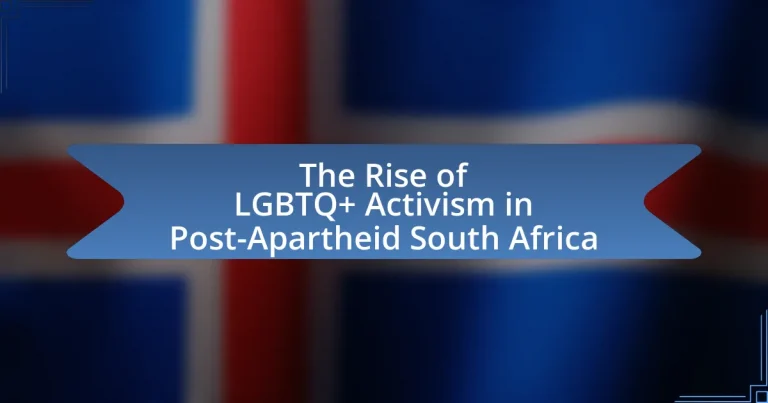 The Rise of LGBTQ+ Activism in Post-Apartheid South Africa