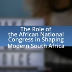 The Role of the African National Congress in Shaping Modern South Africa