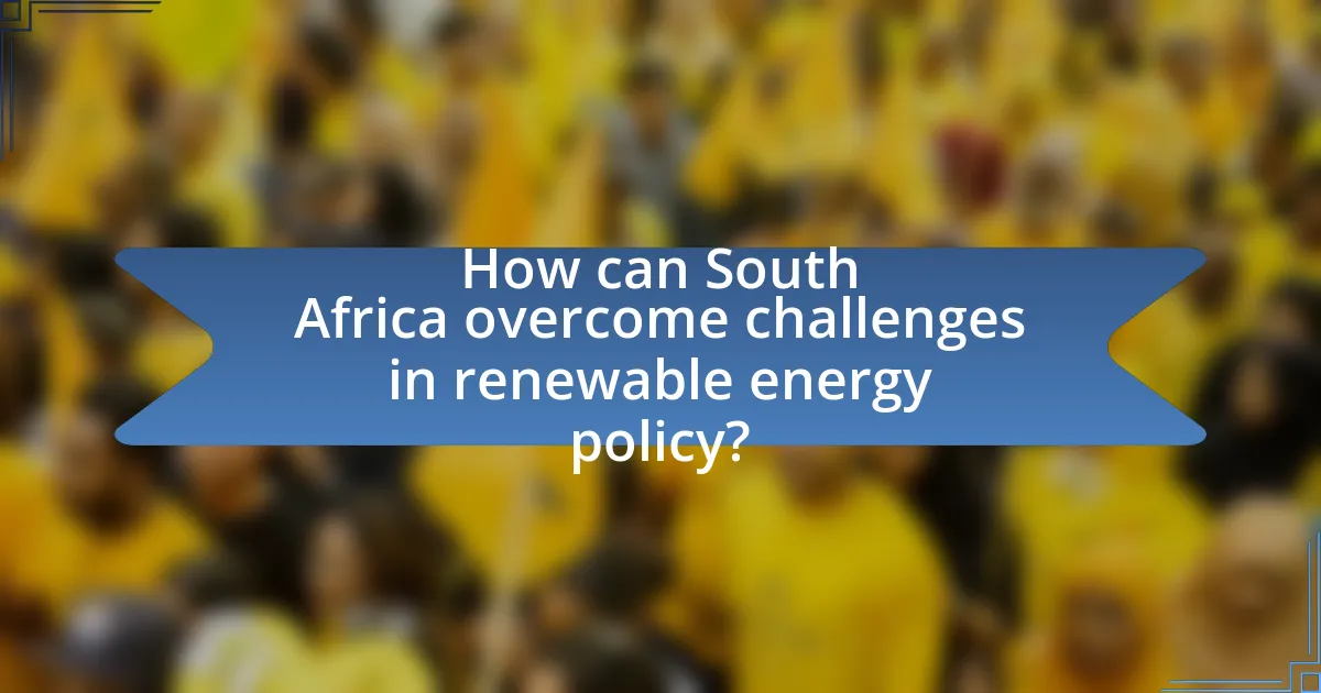 How can South Africa overcome challenges in renewable energy policy?