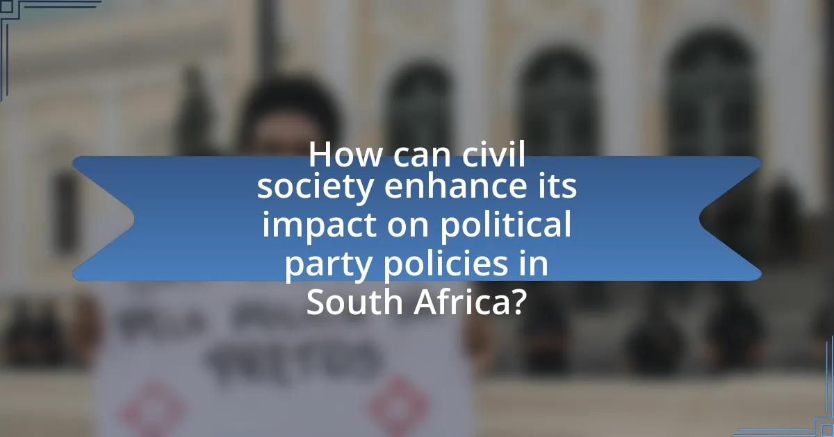 How can civil society enhance its impact on political party policies in South Africa?