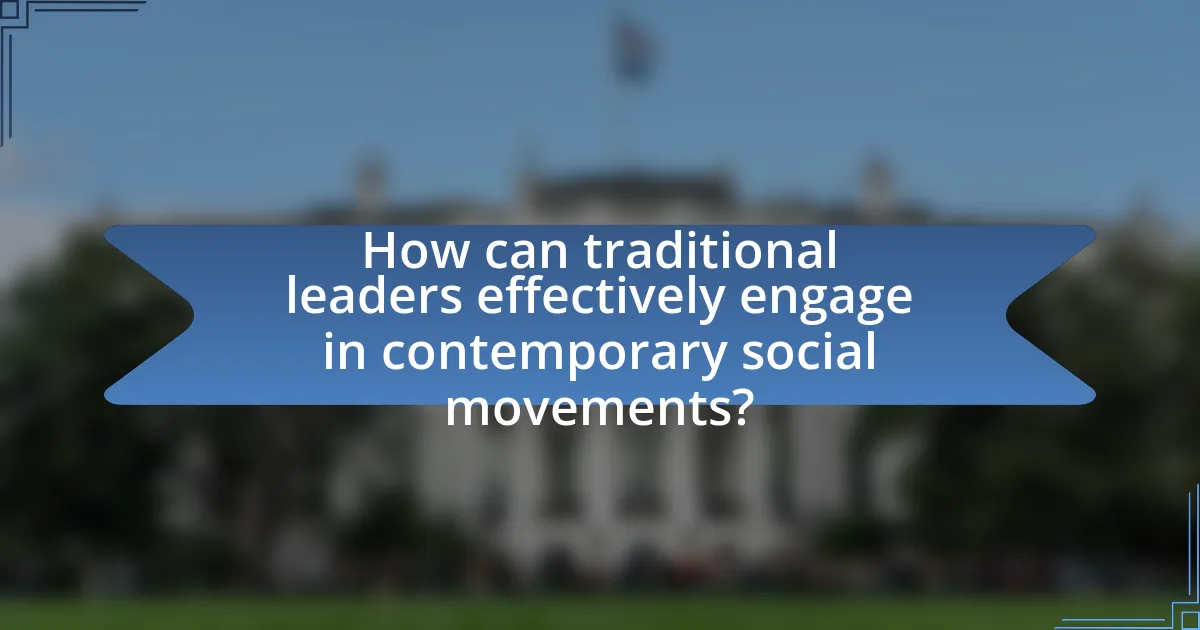 How can traditional leaders effectively engage in contemporary social movements?