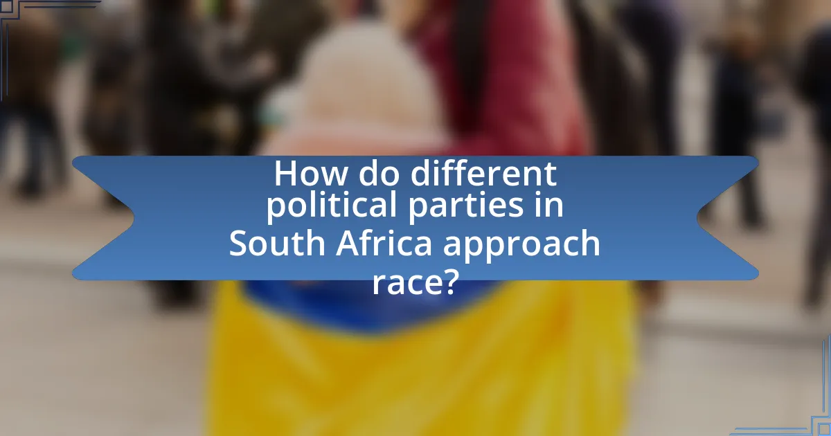 How do different political parties in South Africa approach race?