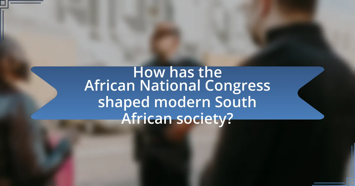 How has the African National Congress shaped modern South African society?