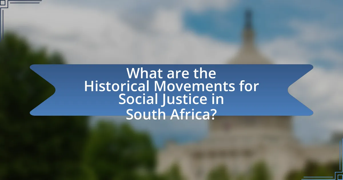 What are the Historical Movements for Social Justice in South Africa?