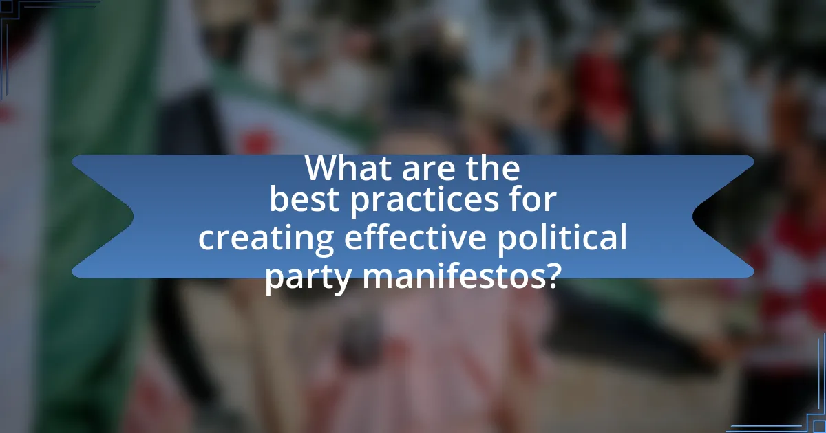 What are the best practices for creating effective political party manifestos?