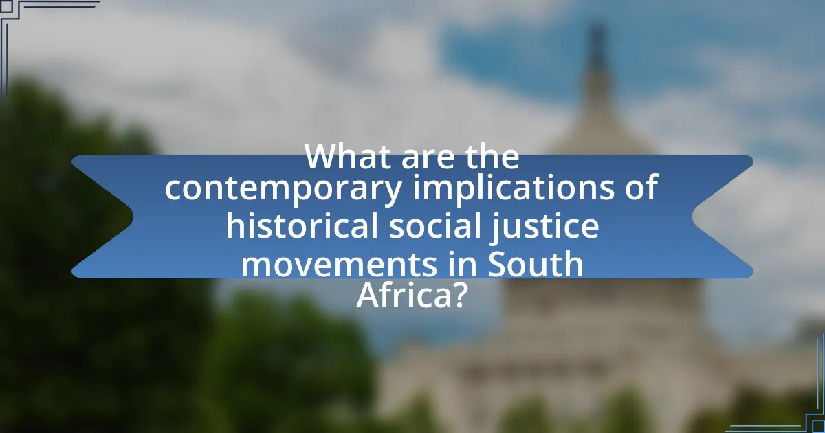 What are the contemporary implications of historical social justice movements in South Africa?