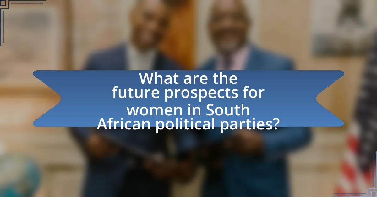 What are the future prospects for women in South African political parties?