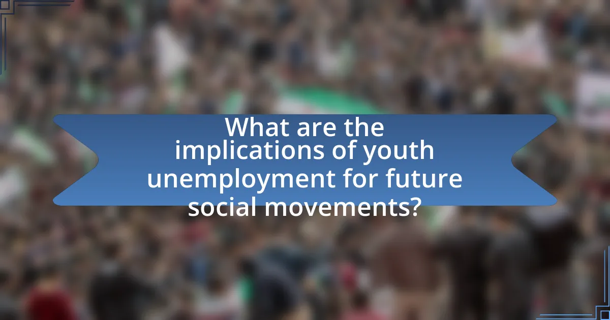 What are the implications of youth unemployment for future social movements?
