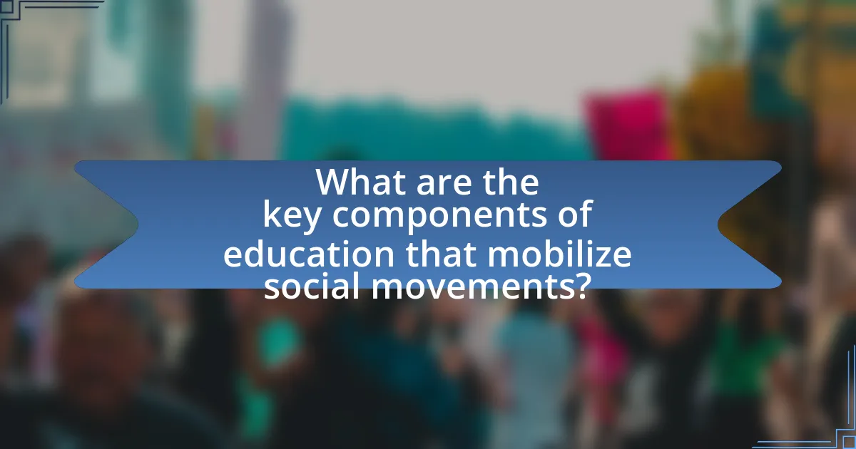 What are the key components of education that mobilize social movements?