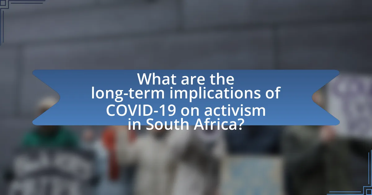 What are the long-term implications of COVID-19 on activism in South Africa?