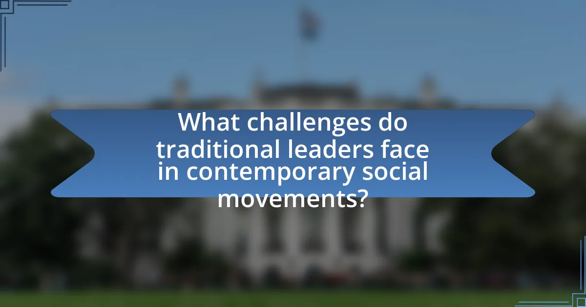 What challenges do traditional leaders face in contemporary social movements?