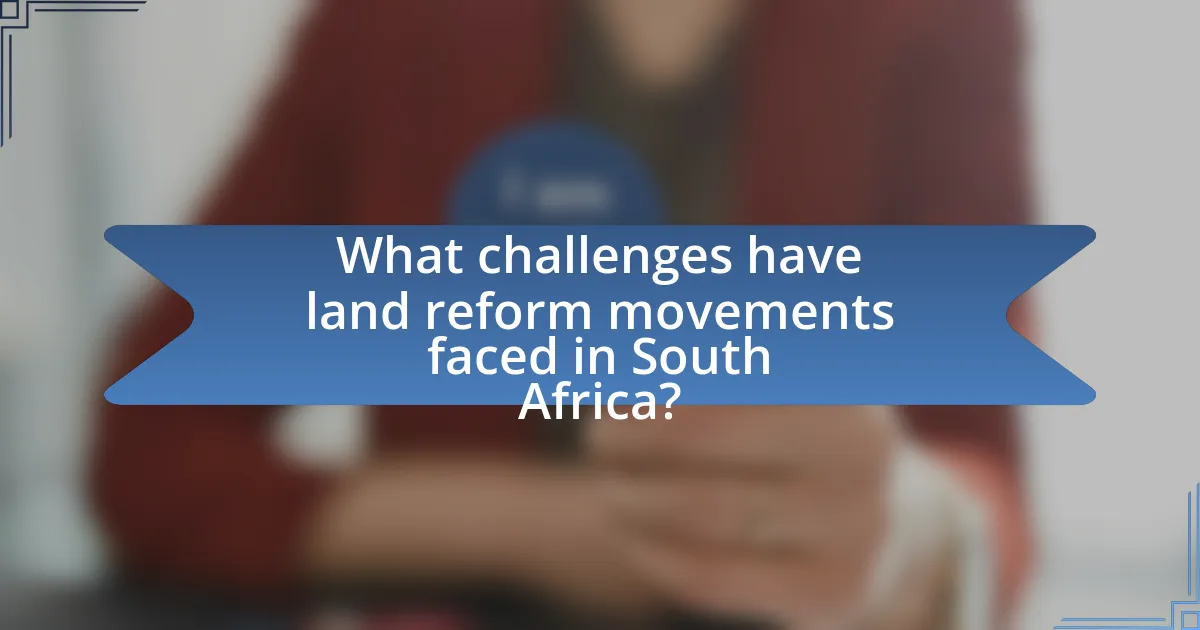 What challenges have land reform movements faced in South Africa?