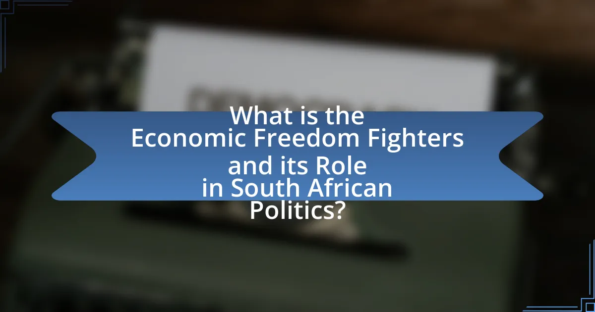 What is the Economic Freedom Fighters and its Role in South African Politics?