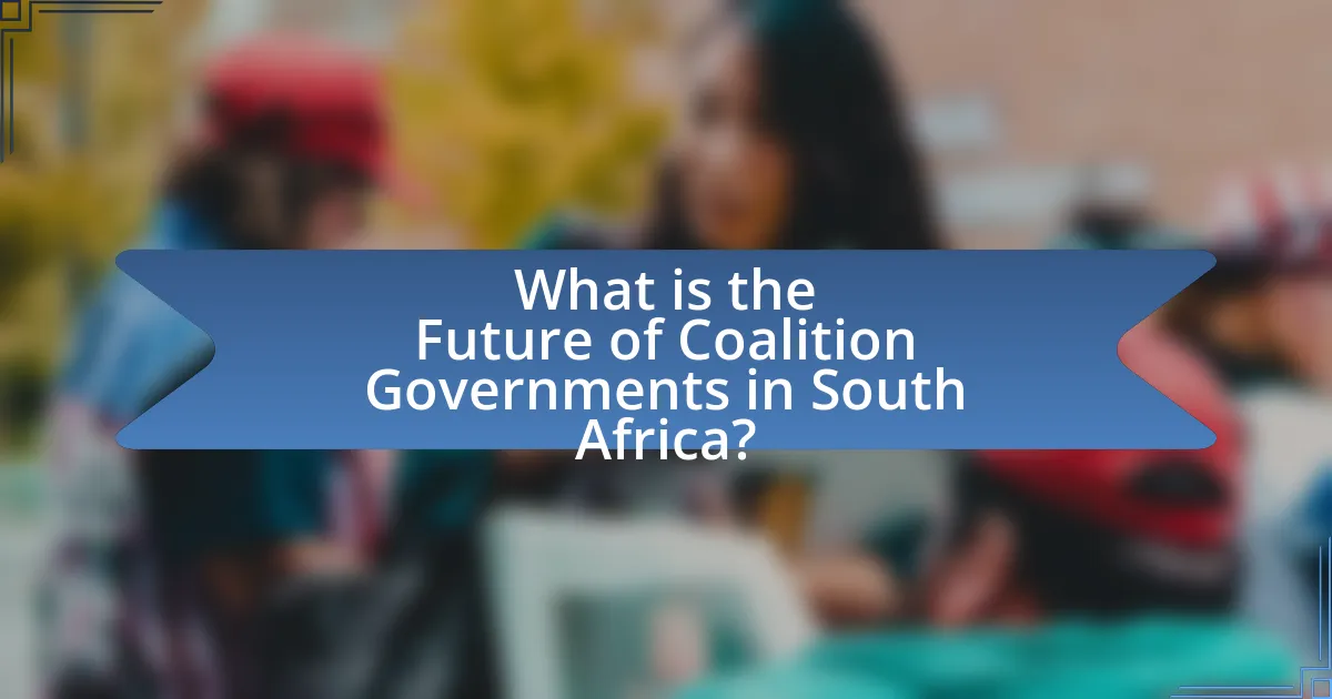 What is the Future of Coalition Governments in South Africa?