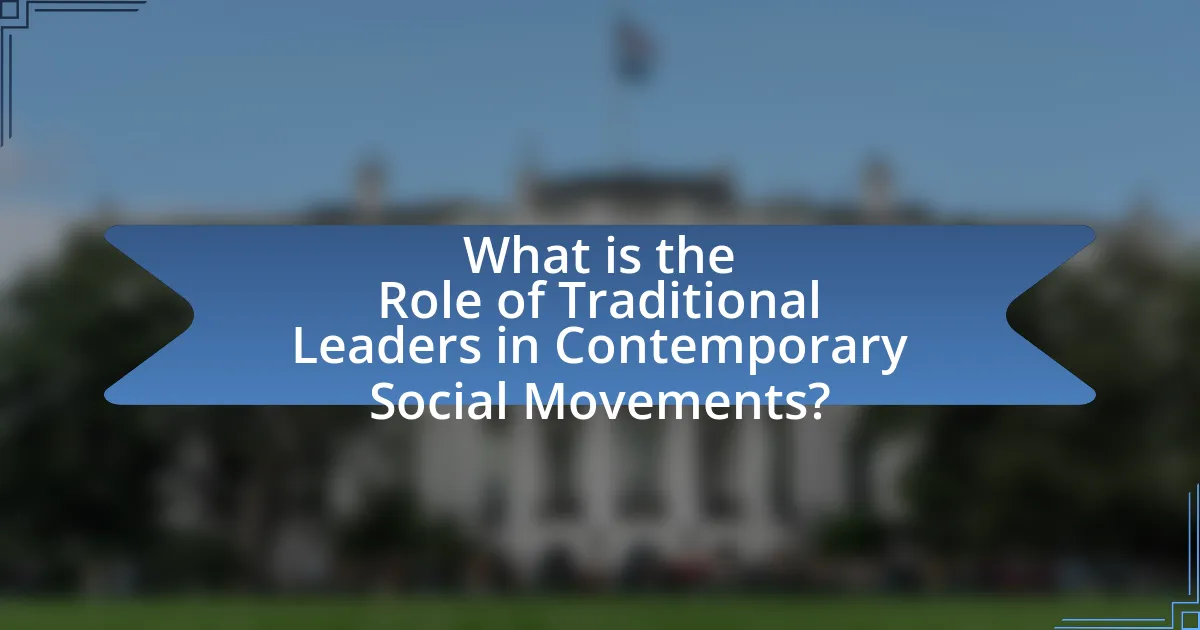 What is the Role of Traditional Leaders in Contemporary Social Movements?