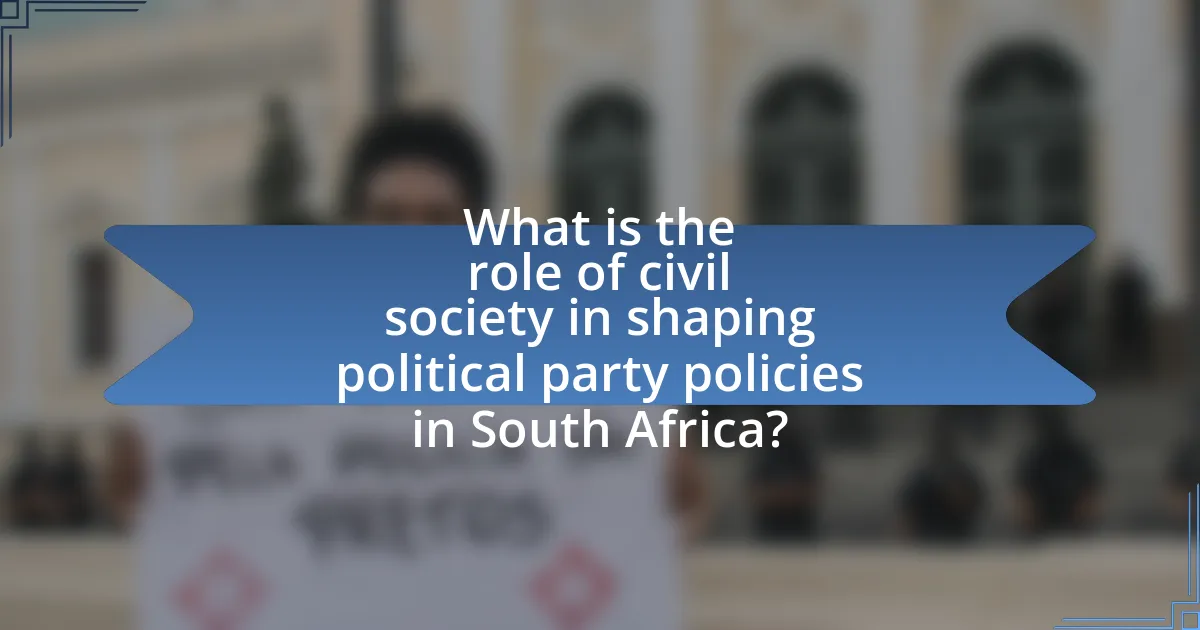 What is the role of civil society in shaping political party policies in South Africa?