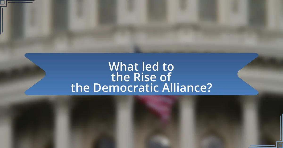 What led to the Rise of the Democratic Alliance?